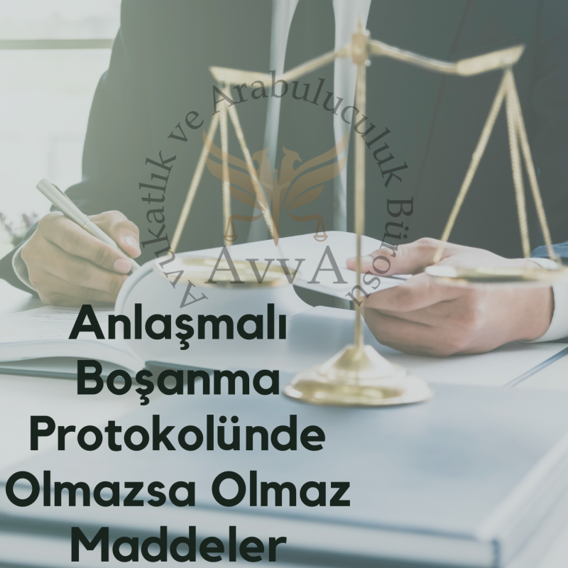 Anlaşmalı Boşanma Protokolünde Olmazsa Olmaz Maddeler